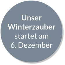 Unser Winterzauber startet am 6. Dezember